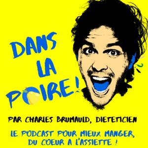 DANS LA POIRE !, le podcast pour mieux manger, du coeur à l'assiette !