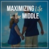 Maximizing Life in the Middle Podcast