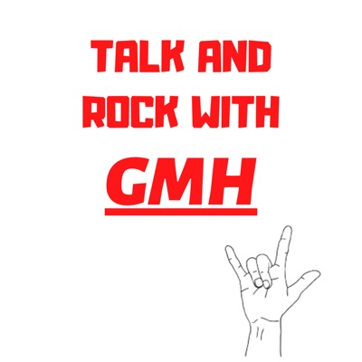 Talk and Rock With GMH Talk and Rock With GMH