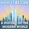 How It Began: A History of the Modern World artwork