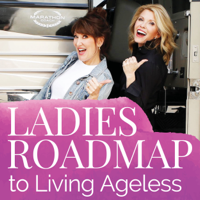 Ladies Roadmap to Living Ageless podcast