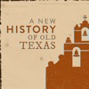 A New History of Old Texas
