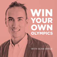 Win Your Own Olympics with Sean Wroe podcast