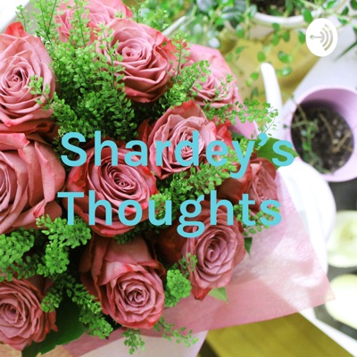 Shardey’s Thoughts Shardey’s Thoughts