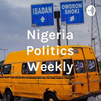 Nigeria Politics Weekly:@Nigeriasbest and @phoenix_agenda
