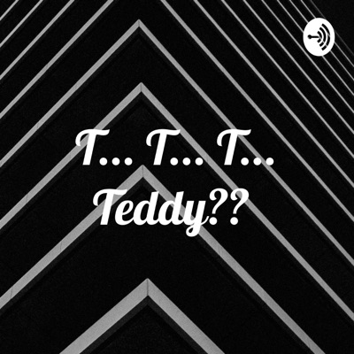 T... T... T... Teddy??:vsc .d
