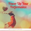 Power Up Your Performance: Your Fitness Motivation and Guide to Movement for Empowerment, Confidence, and Resilience artwork