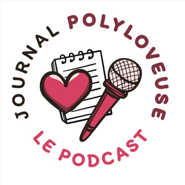 Journal Polyloveuse, le Podcast