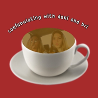 confabulating with dani and bri podcast
