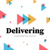 Delivering | A Podcast by Litmus artwork