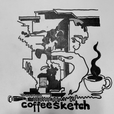 Coffee Sketch Podcast Coffee Sketch Podcast