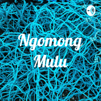 Ngomong Mulu podcast