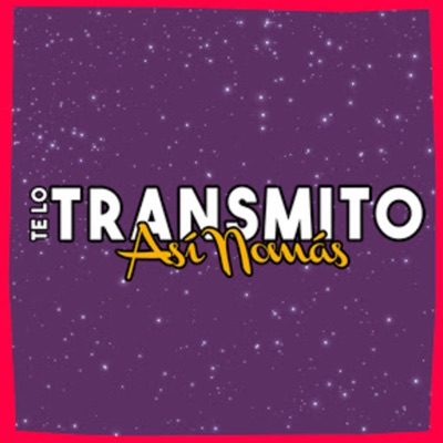 Te Lo Transmito Así Nomás:Te Lo Transmito Así Nomás