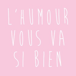L'humour vous va si bien