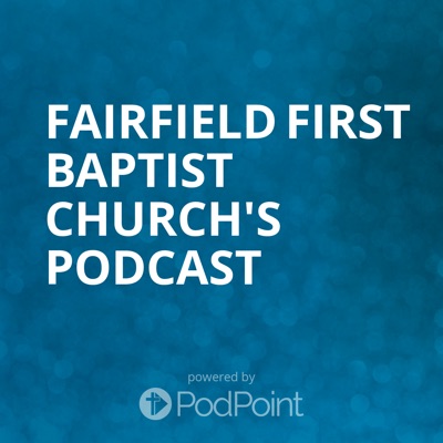 Fairfield First Baptist Church's Podcast