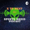 X To Next Sports Radio artwork