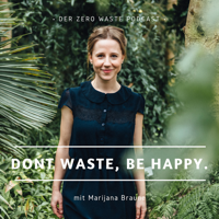 dont waste, be happy I Nachhaltigkeit ganz einfach leben. podcast