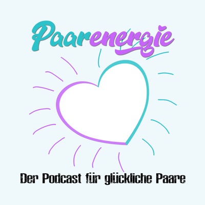 Paarenergie - Der Podcast für glückliche Paare Paarenergie - Der Podcast für glückliche Paare