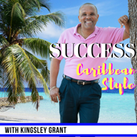 Success Caribbean Style: Immigrants | Overcoming The Odds | Achieving Your Dream | Success Stories podcast