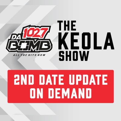 The Keola Show: 2nd Date Update ON DEMAND! The Keola Show: 2nd Date Update ON DEMAND!