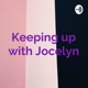 Keeping up with Jocelyn