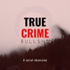 True Crime Bullsh** artwork