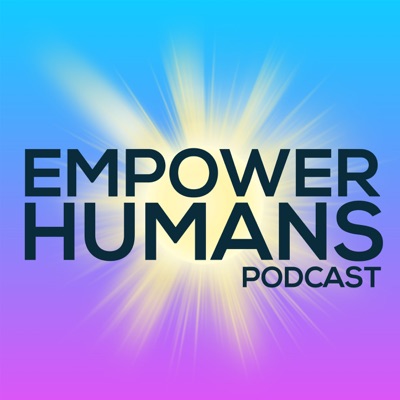 Empower Humans: A Success, Joy & Growth Podcast!