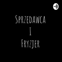 Sprzedawca i Fryzjer podcast