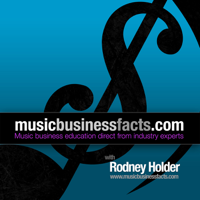 Music Business Facts- with Rodney Holder podcast