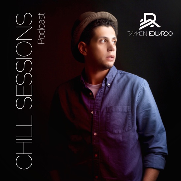Chill Sessions by Ramon Eduardo - Deep House Podcast