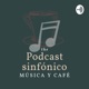 Podcast Sinfónico, música y café