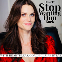 How To Stop Wanting Him Back podcast