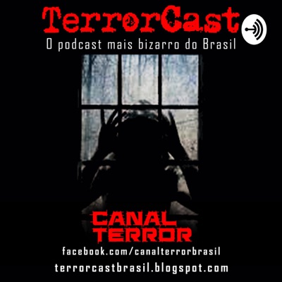 TerrorCast - O podcast mais bizarro do Brasil:Canal Terror