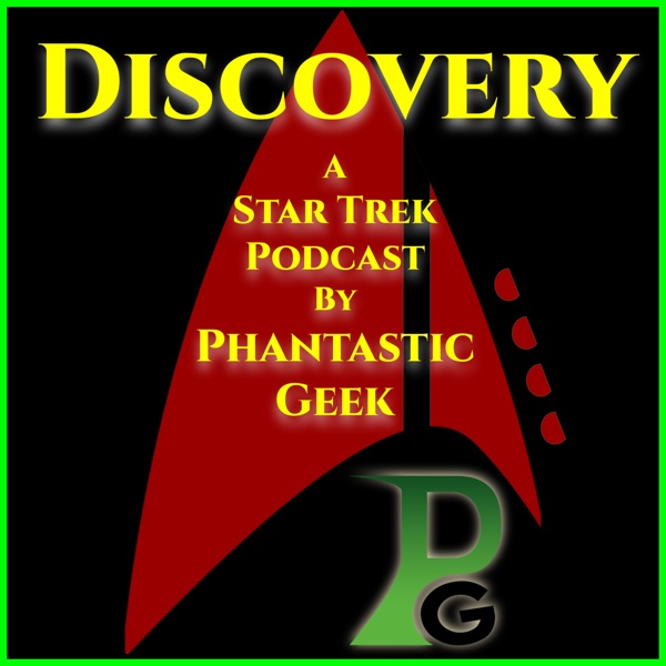 Discovery: A Star Trek Podcast by Phantastic Geek