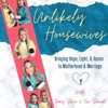 Unlikely Housewives | Christian Motherhood, Marriage, Parenting, Jesus Followers, Women’s Health, Children’s Mental Healt