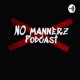 No Mannerz