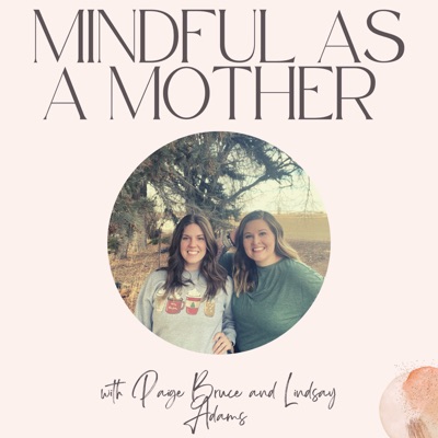 Mindful As A Mother:Paige Bruce &amp; Lindsay Adams