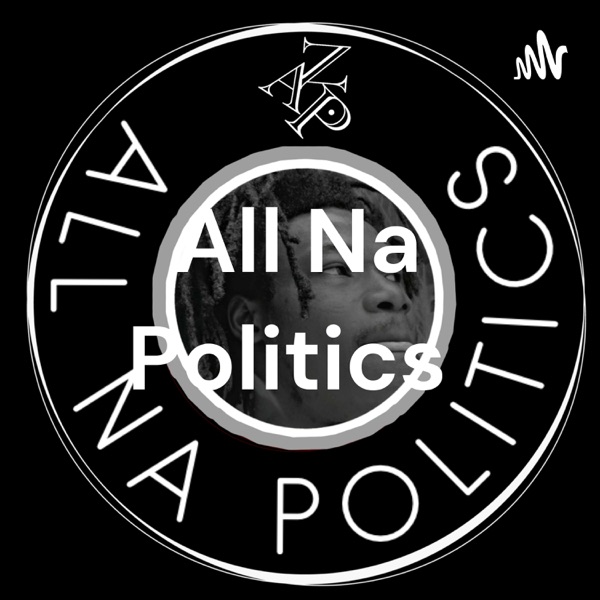 All Na Politics 