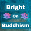 Bright On Buddhism - Nicholas Bright Haight