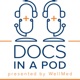 Docs in a Pod presented by WellMed
