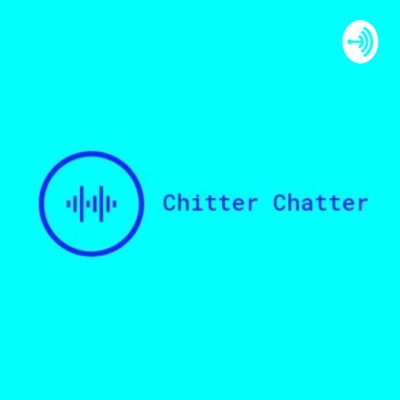 Chitter Chatter