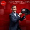Franck Ferrand raconte...