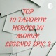 TOP 10 FAVORITE HEROES IN MOBILE LEGENDS EPIC 2