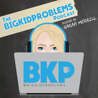 Big Kid Problems podcast