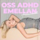 34. Om ADHD i nära relationer, stöd och förståelse, med Martina Nelson, specialist i neuropsykologi (del 2)