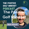 The Positive Golf Mindset - Matthew Stilwell