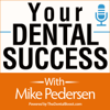 Your Dental Success Podcast: Digital Marketing For Dentists | SEO | Dental Website Design | Inspiration - Mike Pedersen: Online Entrepreneur, Business Strategist And Founder