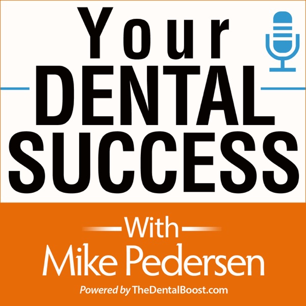 Your Dental Success Podcast: Digital Marketing For Dentists | SEO | Dental Website Design | Inspiration