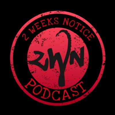 2 Weeks Notice Podcast