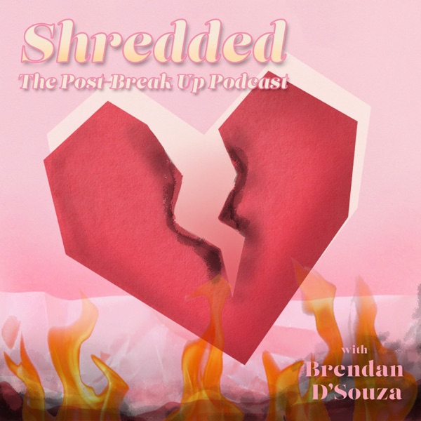 Shredded: The Post Breakup Podcast